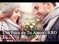 Un Poco de Tu Amor  - RBD  -  Lyrics