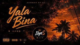 R Ilyes - Yala Bina Yala Deep House 2026