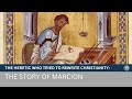 The Heretic Who Tried to Rewrite Christianity: The Story of Marcion