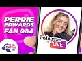 Perrie Edwards' Full Instagram Fan Q&A | Quarantine & Answer | Capital
