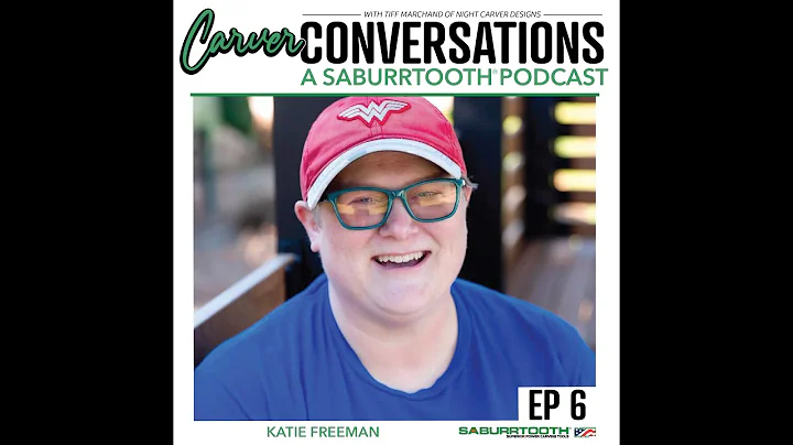 EP6 KATIE FREEMAN - Power Carver and Podcaster