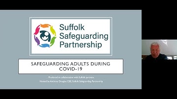 Safeguarding Adults During COVID-19 - Suffolk safeguarding Partnership webinar