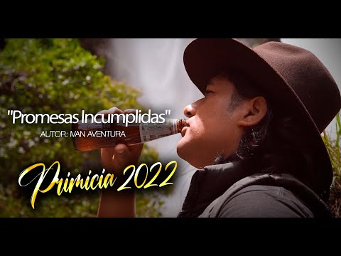 Iván Aventura - Promesas Incumplidas / Videoclip Oficial - PRIMICIA 2022