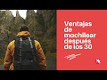 Ventajas de mochilear después de los 30