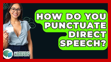 How Do You Punctuate Direct Speech? - The Language Library