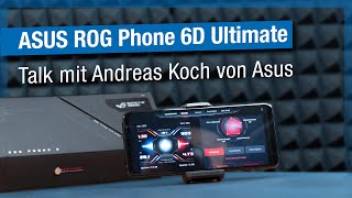 ASUS ROG Phone 6D Ultimate | Talk mit Andreas Koch von Asus