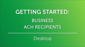 Getting Started: Business ACH Recipients - Desktop