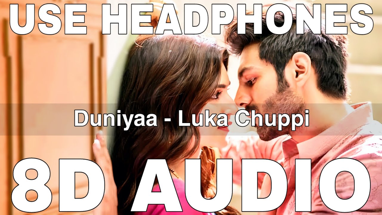 Duniyaa (8D Audio) || Luka Chuppi || Akhil || Dhvani Bhanushali ...