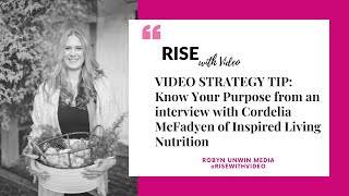 RISE with Video - Know Your Purpose from an interview with Cordelia of Inspired Living Nutrition