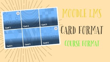How the Card Format Can Help | Moodle Course Format