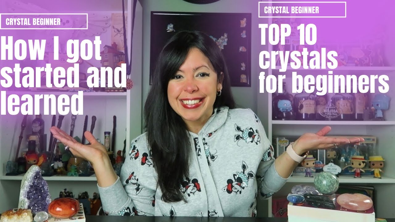 TOP 10 CRYSTALS FOR BEGINNERS | How I got started and learned - YouTube
