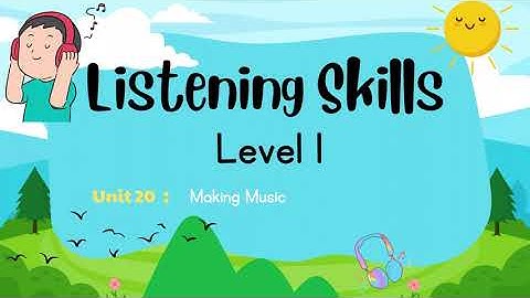 Listening Skills, Question and Answer - Level 1 : Unit 20 -  Making Music
