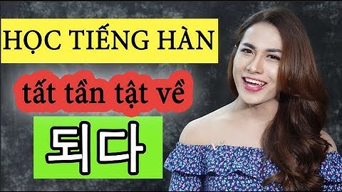 [TẬP 27] Tất tần tật về 되다  -  by mẹ Hú