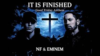 Eminem ft. NF - IT IS FINISHED | Good Friday Anthem