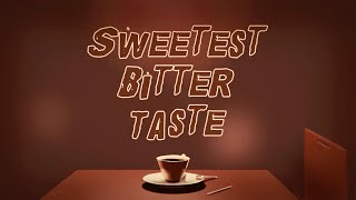Sweetest Bitter Taste