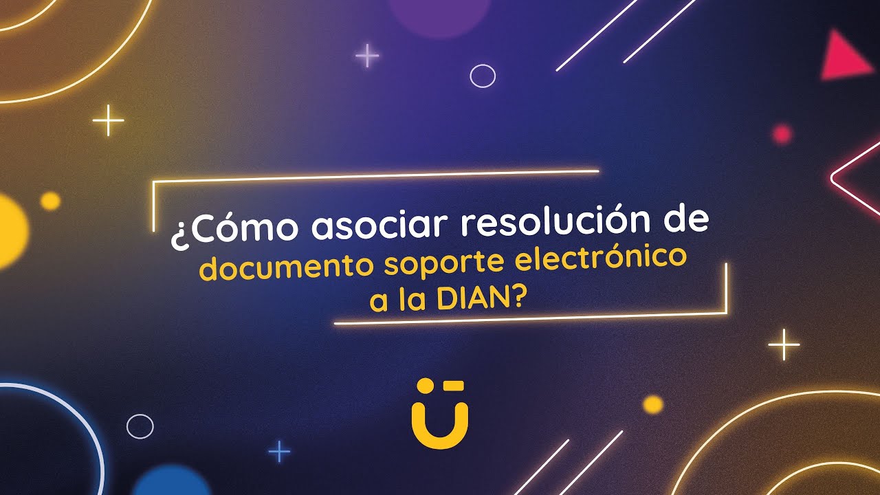 Asociar la resolución de documento soporte en la DIAN | Facturación ...