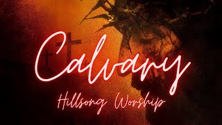 Calvary - Hillsong Worship (Lyrics) Good Friday - The Passion of Christ Cinematic Video.