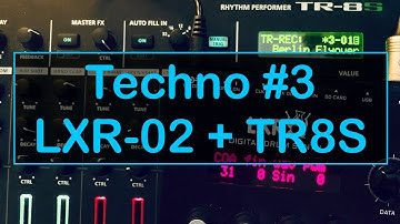 Techno 211221 #3 // LXR-02 + TR8S