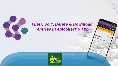 🔥 Sort, filter, delete and download entries in epicollect 5 app