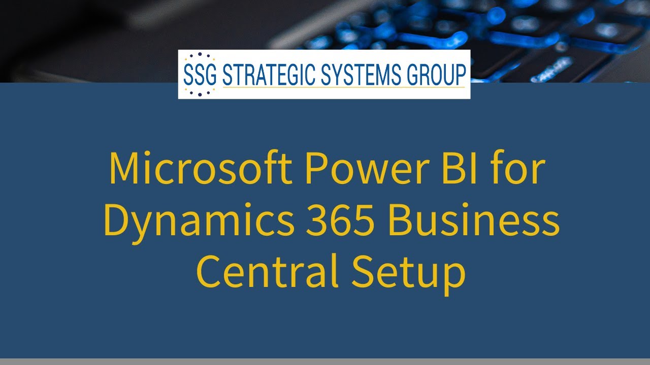 Microsoft Power BI for Dynamics 365 Business Central Setup I Strategic ...