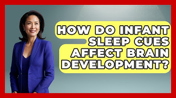 How Do Infant Sleep Cues Affect Brain Development? - Brain Development Hub
