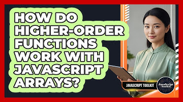 How Do Higher-Order Functions Work With JavaScript Arrays? - JavaScript Toolkit