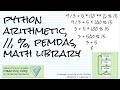 Math in Python including div and mod, math library, PEMDAS. Problem Solving w/Python Ch 2 Lecture 2
