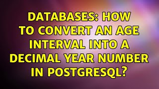 Databases: How to convert an age interval into a decimal year number in PostgreSQL