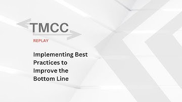 TMCC Replay (2021) - Implementing Best Practices to Improve the Bottom Line