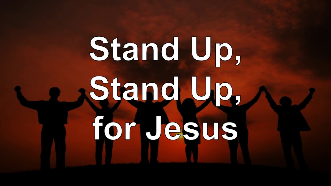 Stand Up, Stand Up, for Jesus YouTube