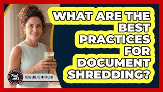 What Are The Best Practices For Document Shredding?