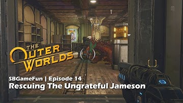 The Outer worlds | Episode 14 | Rescuing The Ungrateful Jameson