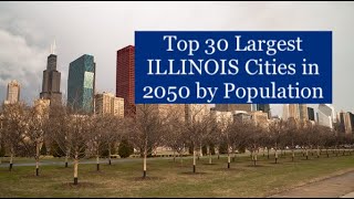 Top 30 Largest ILLINOIS Cities In 2050 by Population
