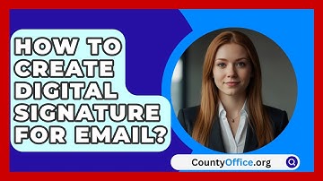 How To Create Digital Signature For Email? - CountyOffice.org