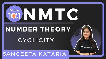 Cyclicity | Number Theory | NMTC | Maths 101 | Sangeeta Kataria