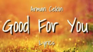 Arman Cekin - Good For You (ft. Glaceo) ( Lyrics )