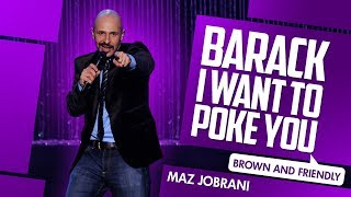 &quot;Barack, I Want To Poke You&quot; | Maz Jobrani - Brown &amp; Friendly