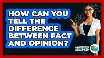 How Can You Tell The Difference Between Fact And Opinion? - The Language Library