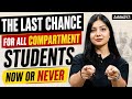 The Last Chance for Compartment Students 😢 | Now or Never 🔥 Complete Comeback Strategy for 2026