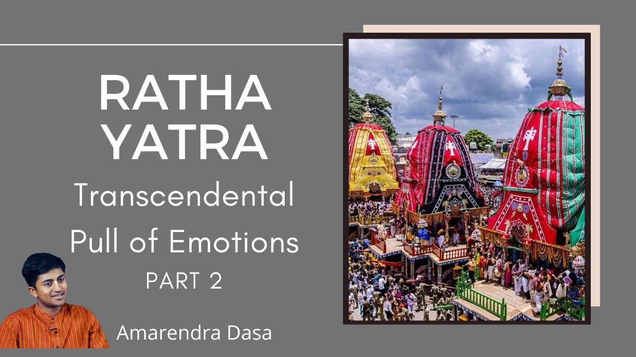 Ratha Yatra - Transcendental Pull of Emotions | Part 2 | Amarendra Dasa