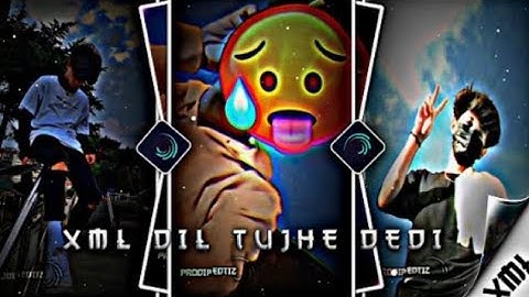 📸DIL CHEEZ TUJHE DEDI 🔥TRENDING 💥XML💦 FILE|| NEW XML FILE 🎟️🦋 || NEW TREND XML 👀💥 ||