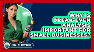 Why Is Break-Even Analysis Important For Small Businesses? - Small Biz Success Hub