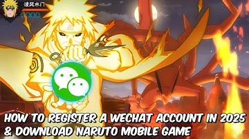 How to Register a WeChat Account Without Verification & Download the Naruto Mobile Game