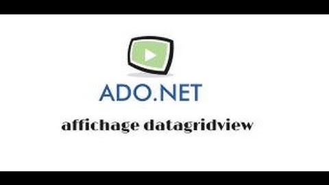 ado.net - mode deconnecter - dataset - affichage datagridview