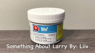 Something About Larry By: Liiv | LEGAL Canadian Cannabis Review