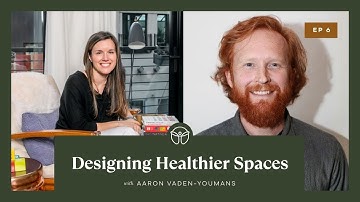 Designing Healthier Spaces with Aaron Vaden-Youmans, Director of Sustainability at Grimshaw