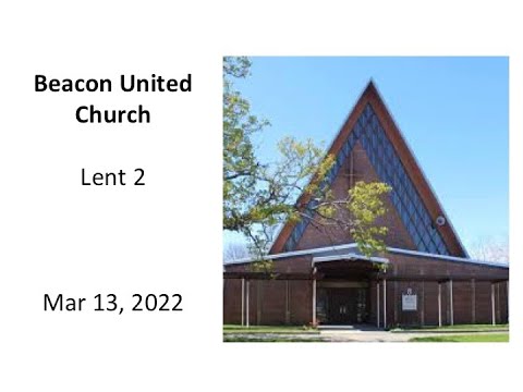 Mar 13 2022, Lent 2, Beacon United Church