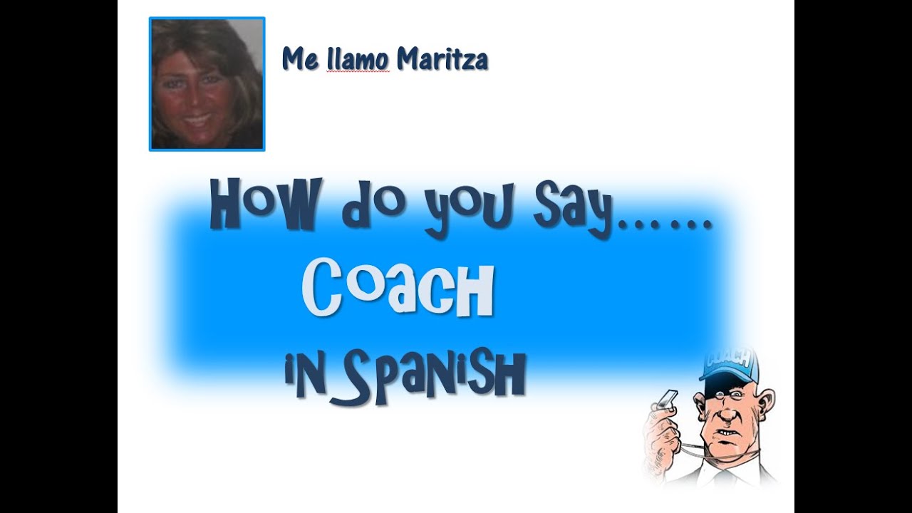 Introducir 25+ imagen how do you say coach in spanish