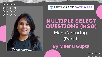 Manufacturing (Part 1) | Multiple Select Questions | GATE & ESE 2021 | Meenu Gupta