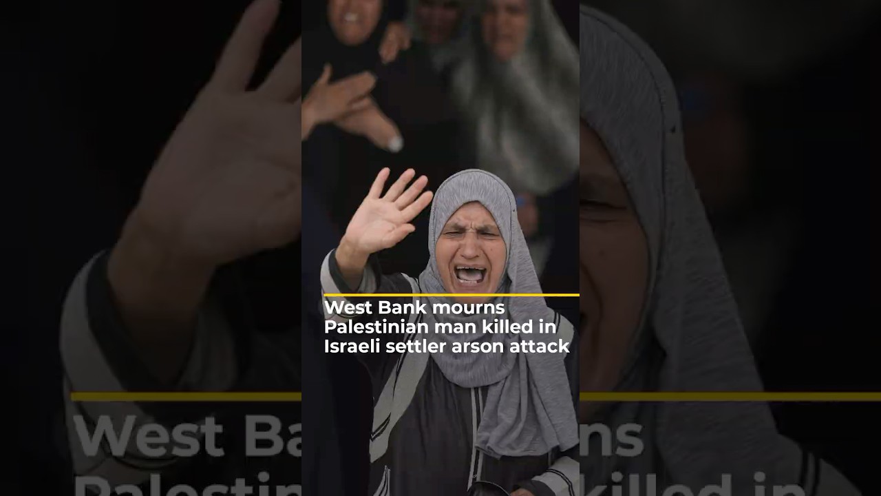 تنعى الضفة الغربية رجلاً فلسطينياً قُتل في هجوم حرق متعمد من قبل مستوطنين إسرائيليين | #ajshorts